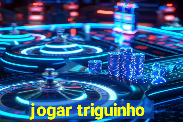 jogar triguinho